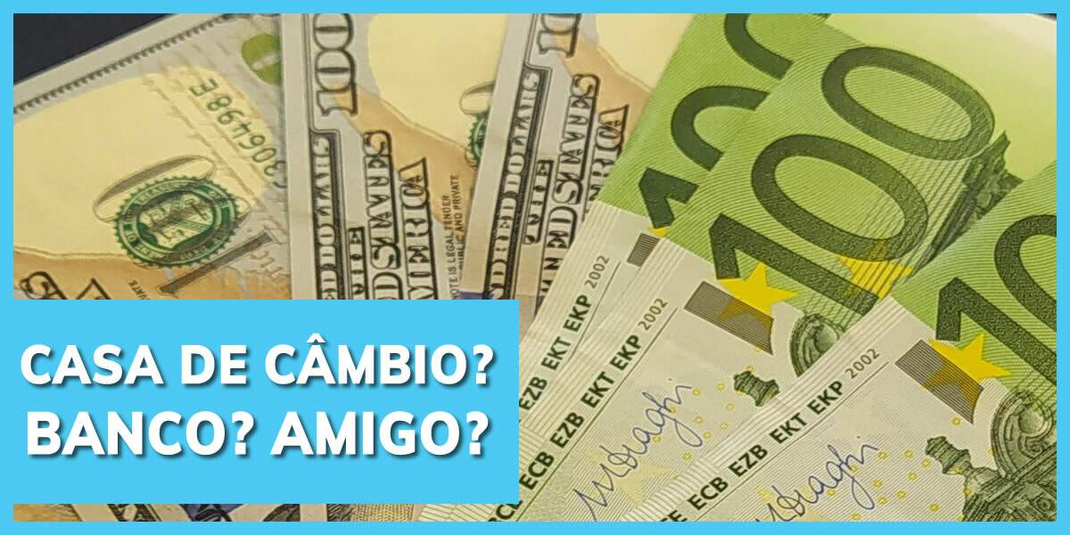 Onde é melhor comprar e vender dólar: Banco, Casa de Câmbio ou Amigo?- RCS  - Rede Câmbio Seguro